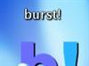 burst!